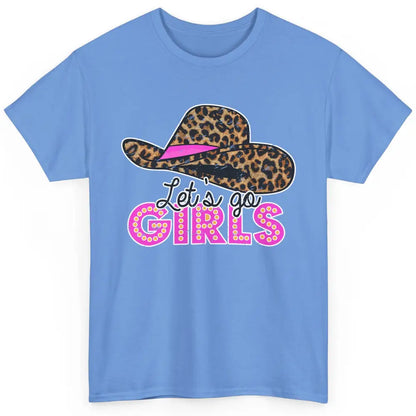 Vintage Leopard Cowgirl Hat Let's Go Girls Western Country Classic Unisex T-Shirt