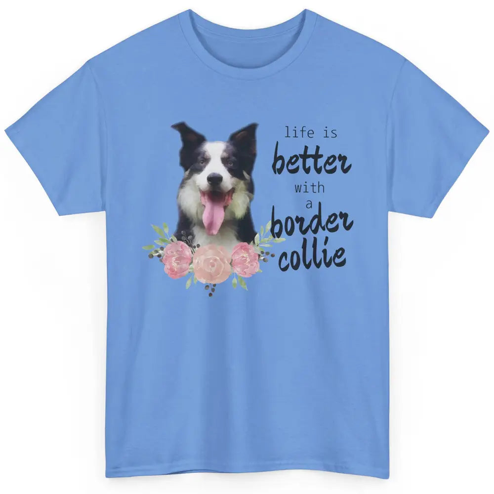 Floral Life Is Better With Border Collie Dog Mom Mothers Day Classic Unisex T-Shirt