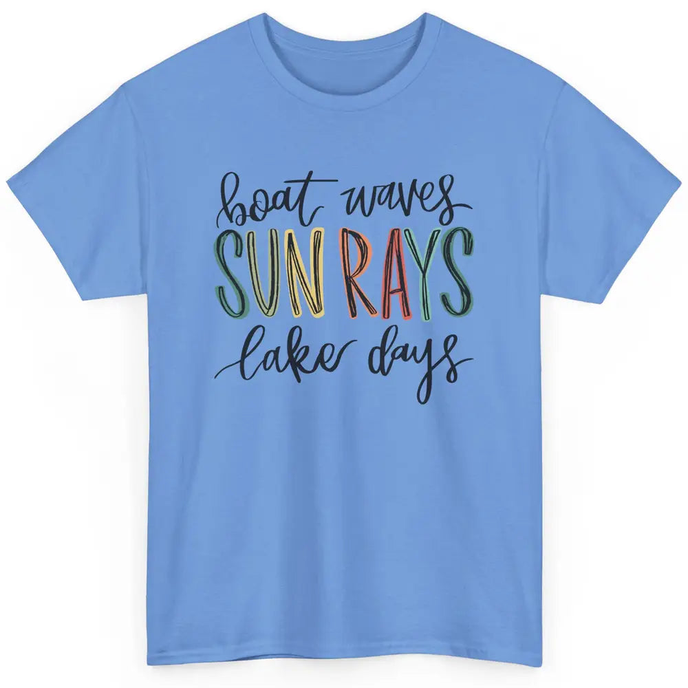 Boat Waves Sun Rays Ain't Nothing Like Lake Days Lake Life Classic Unisex T-Shirt