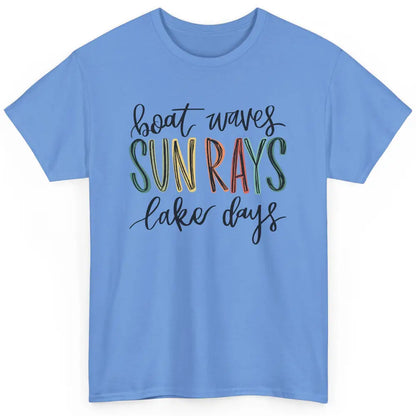 Boat Waves Sun Rays Ain't Nothing Like Lake Days Lake Life Classic Unisex T-Shirt