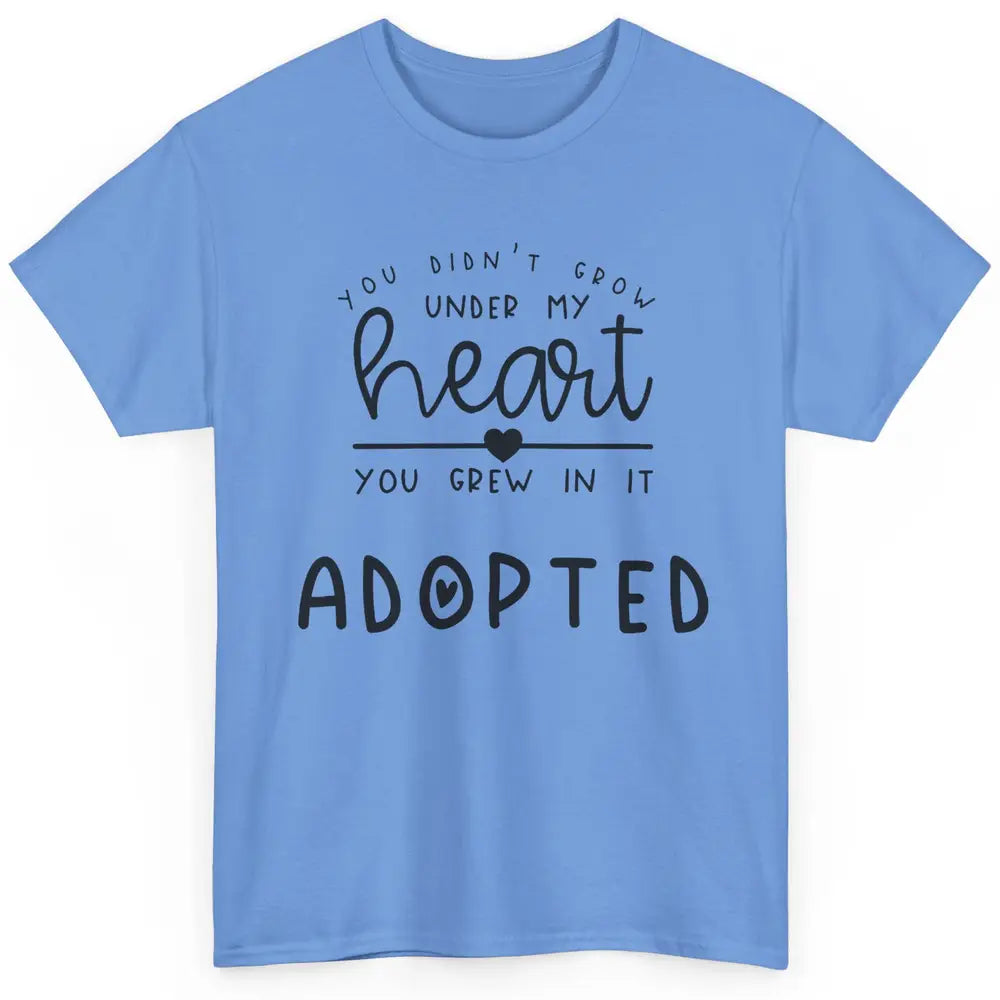 Foster Parent You Grew In My Hearts Adopted Child Foster Mom Classic Unisex T-Shirt