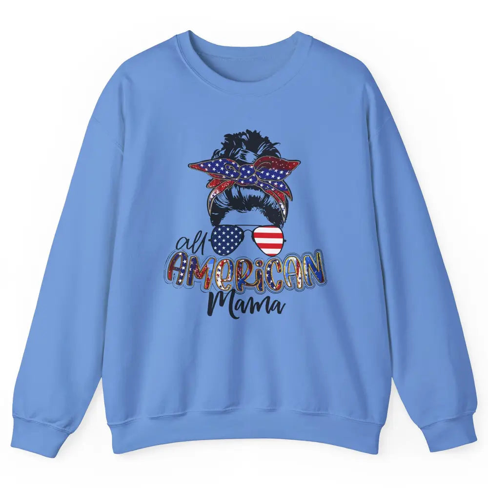 All American Mama Messy Bun 4th Of July US Flag Patriot Gift Unisex Crewneck Sweatshirt