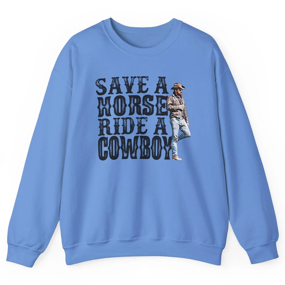 Retro Save A Horse Ride A Cowboy Western Country Cowboy Gift Unisex Crewneck Sweatshirt