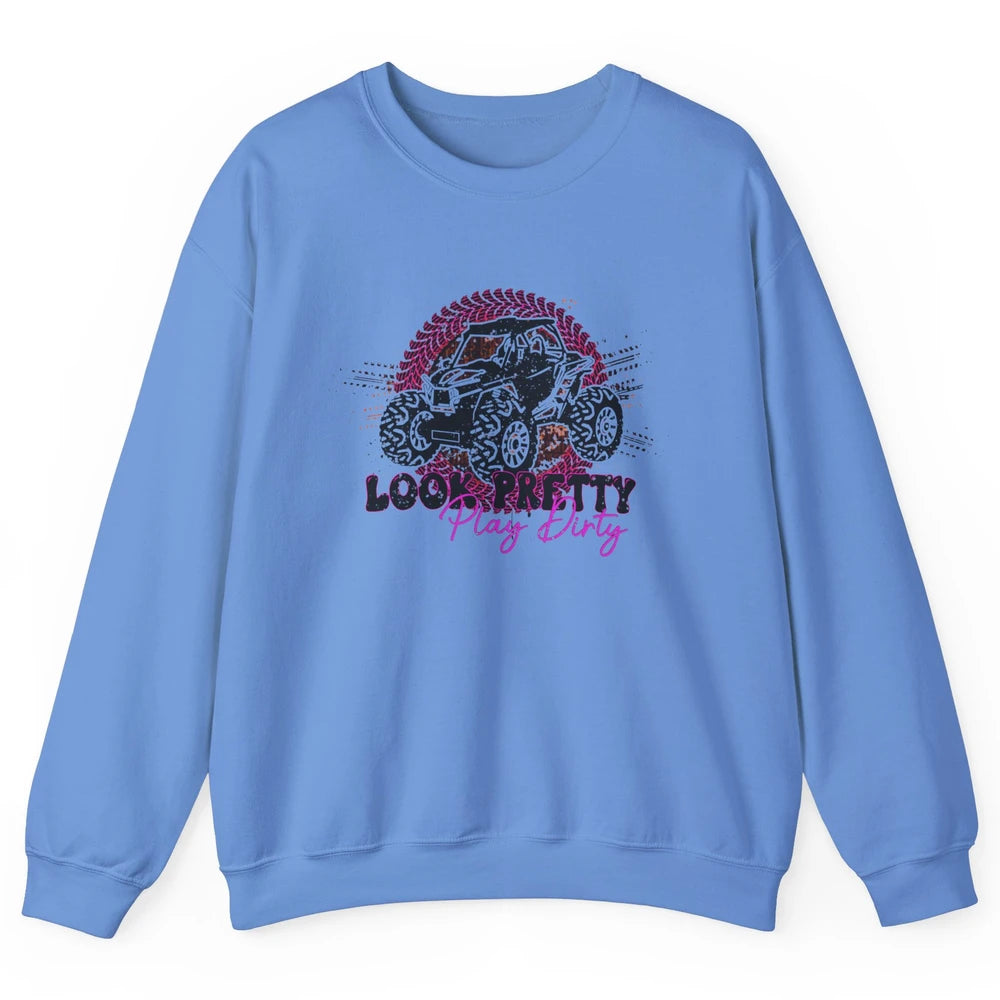 SXS Life Look Pretty Play Dirty Offroad UTV ATV Mud Riding Unisex Crewneck Sweatshirt