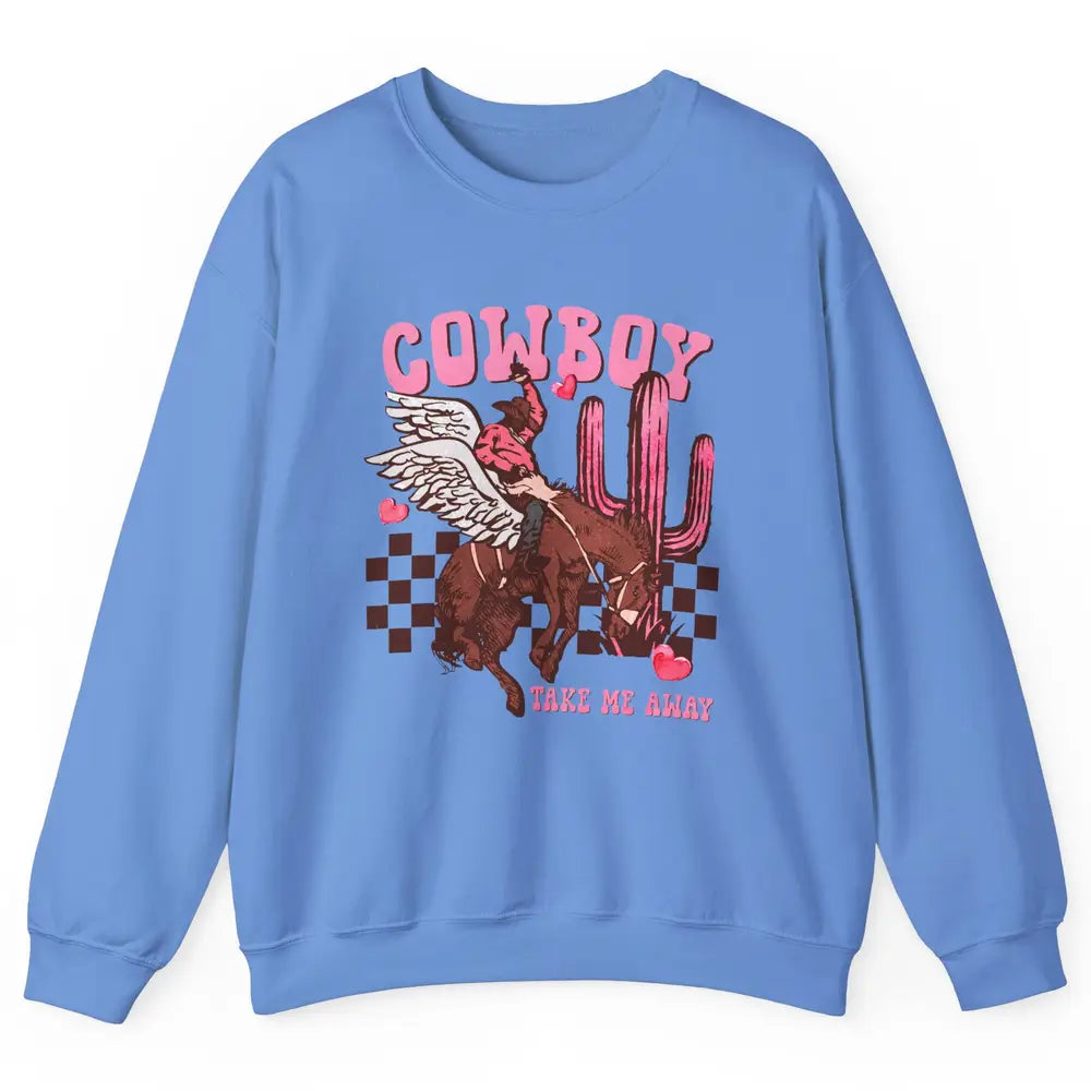 Take Me Away Valentine Cowboy Rodeo Horse Riding Western Unisex Crewneck Sweatshirt