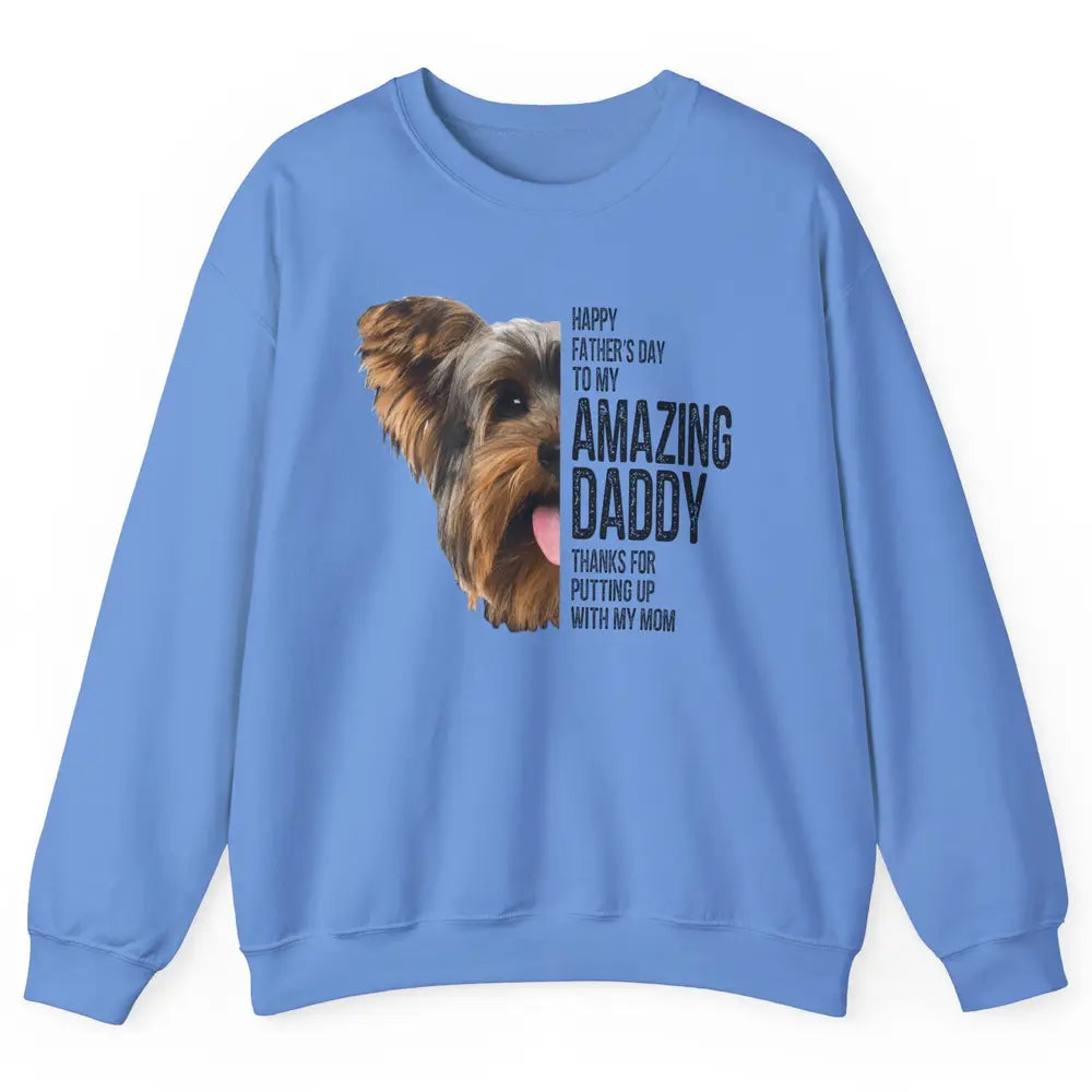 Yorkie Happy Fathers Day To My Amazing Dad Yorkshire Terrier Unisex Crewneck Sweatshirt