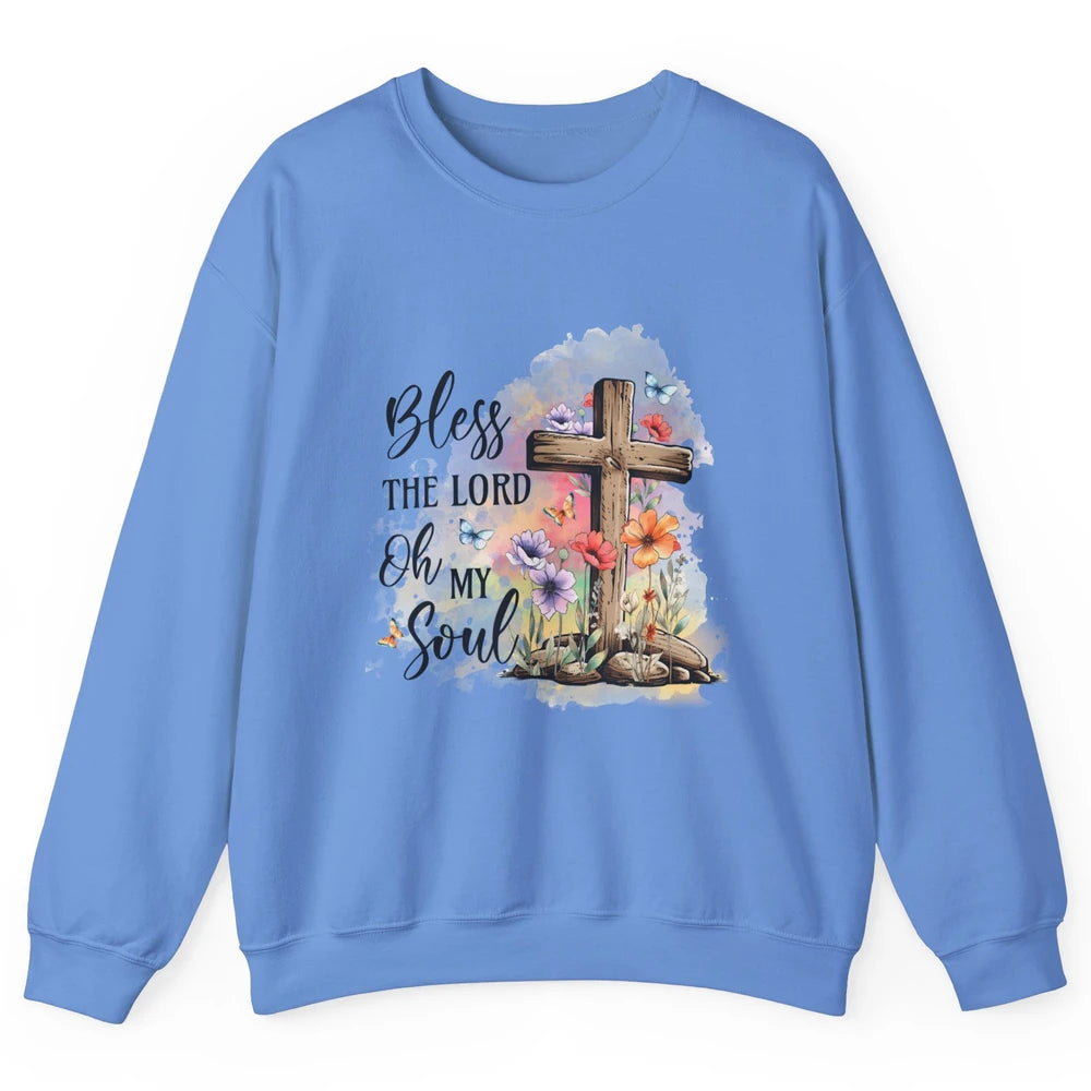 Bless The Lord Oh My Soul Christian Cross Floral Butterfly Jesus Christ Bible Verse Unisex Crewneck Sweatshirt