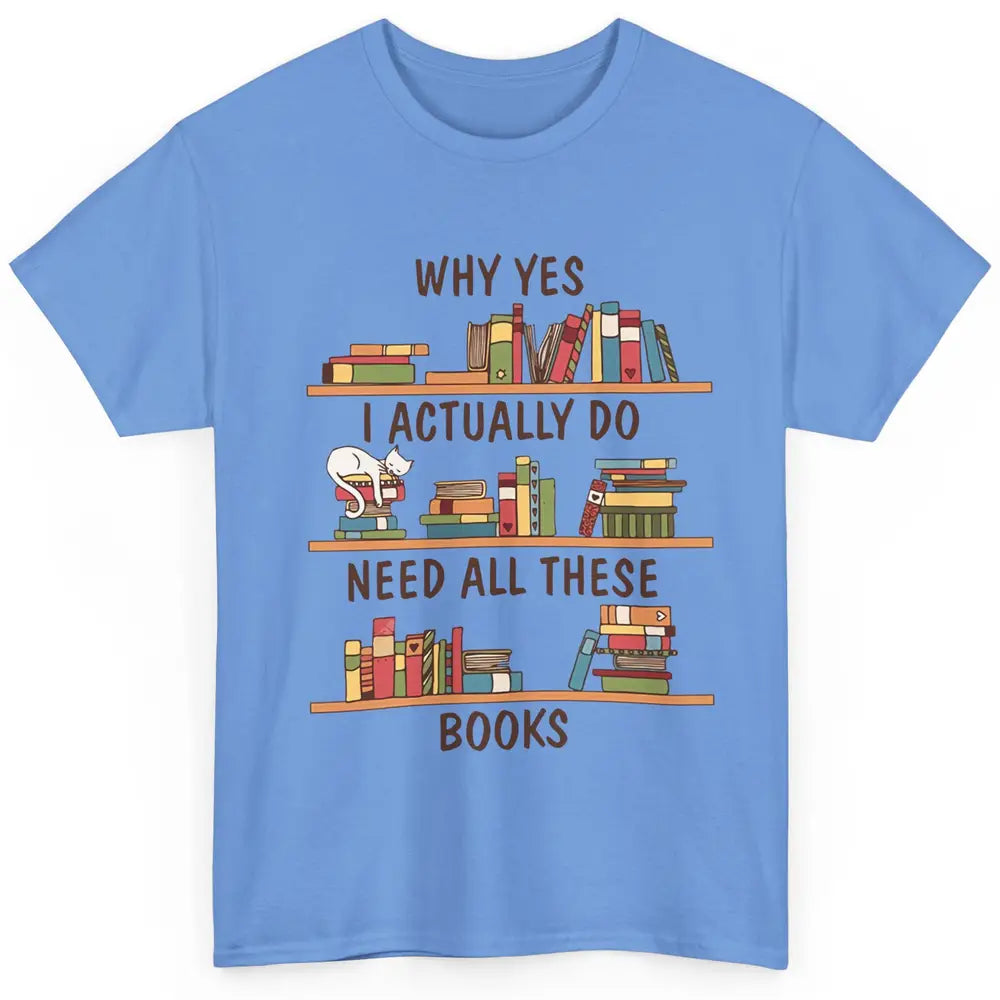 Cat I Actually Do Need All These Books Reading Book Lovers Classic Unisex T-Shirt