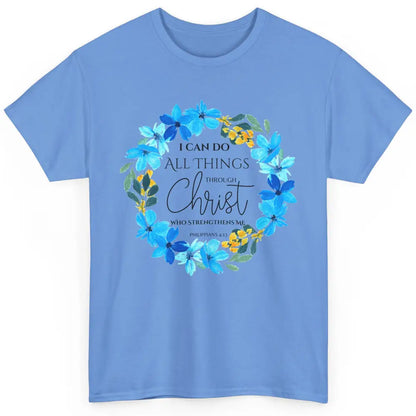 Floral I Can Do All Things Through Christ Bible Christian Classic Unisex T-Shirt