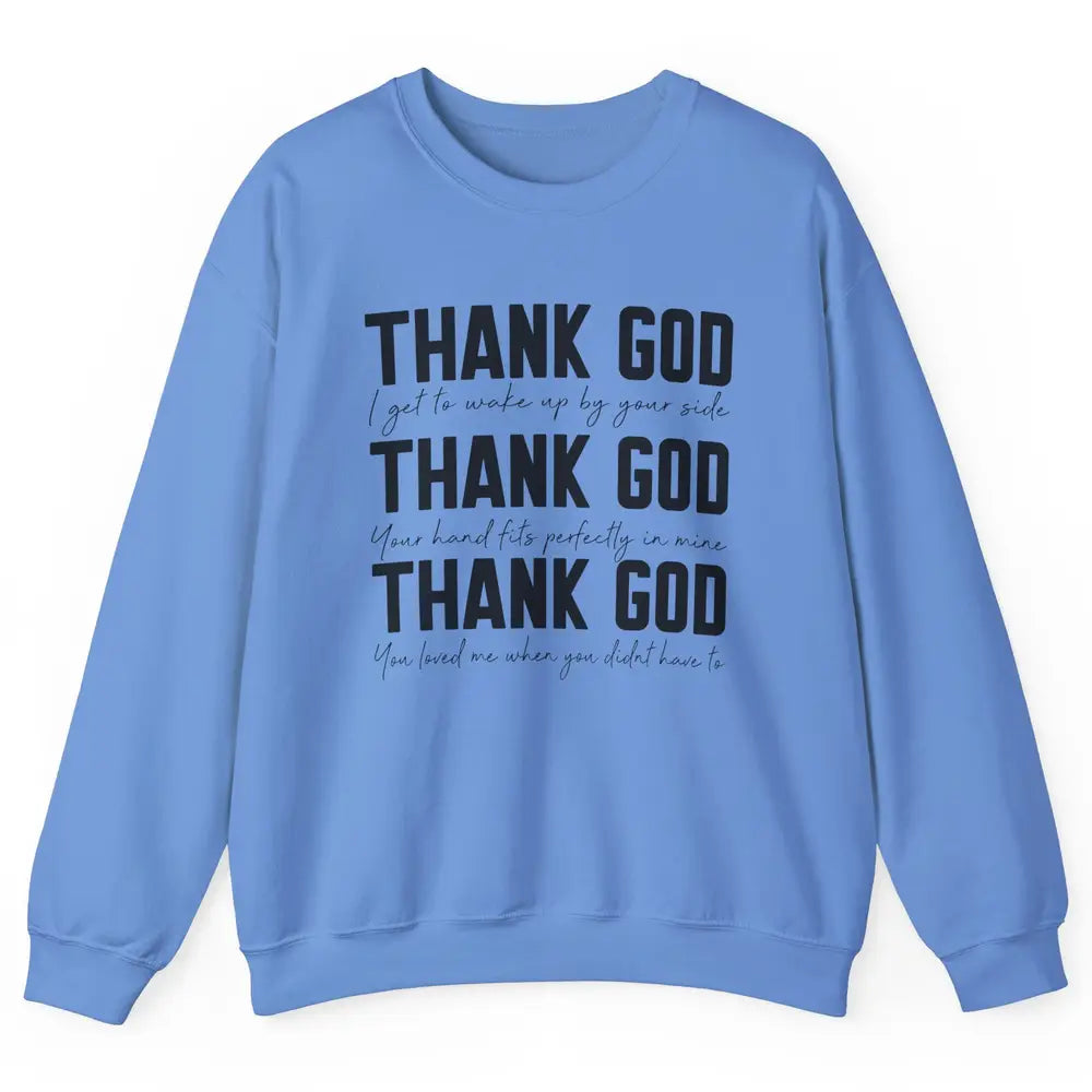 Thank God I Get To Wake Up By Your Side Western Country Unisex Crewneck Sweatshirt