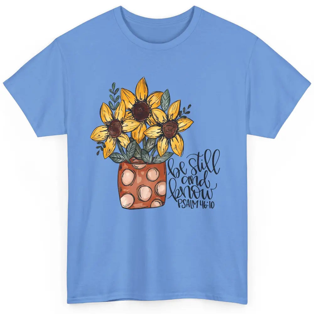 Sunflower Christian Be Still And Know Bible Verse Hand Draw Classic Unisex T-Shirt