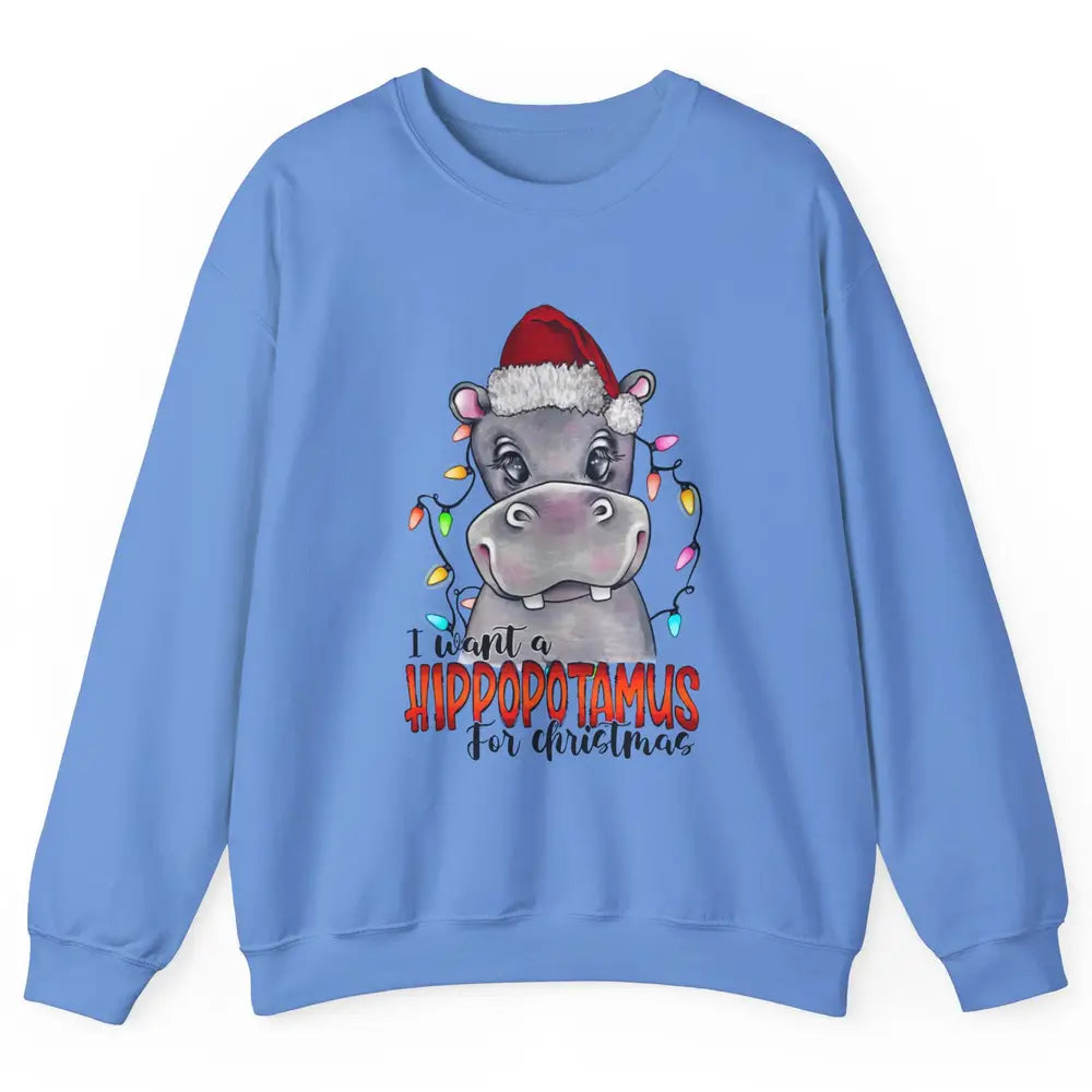 Funny I Want A Hippopotamus for Christmas Santa Hippo Gift Unisex Crewneck Sweatshirt