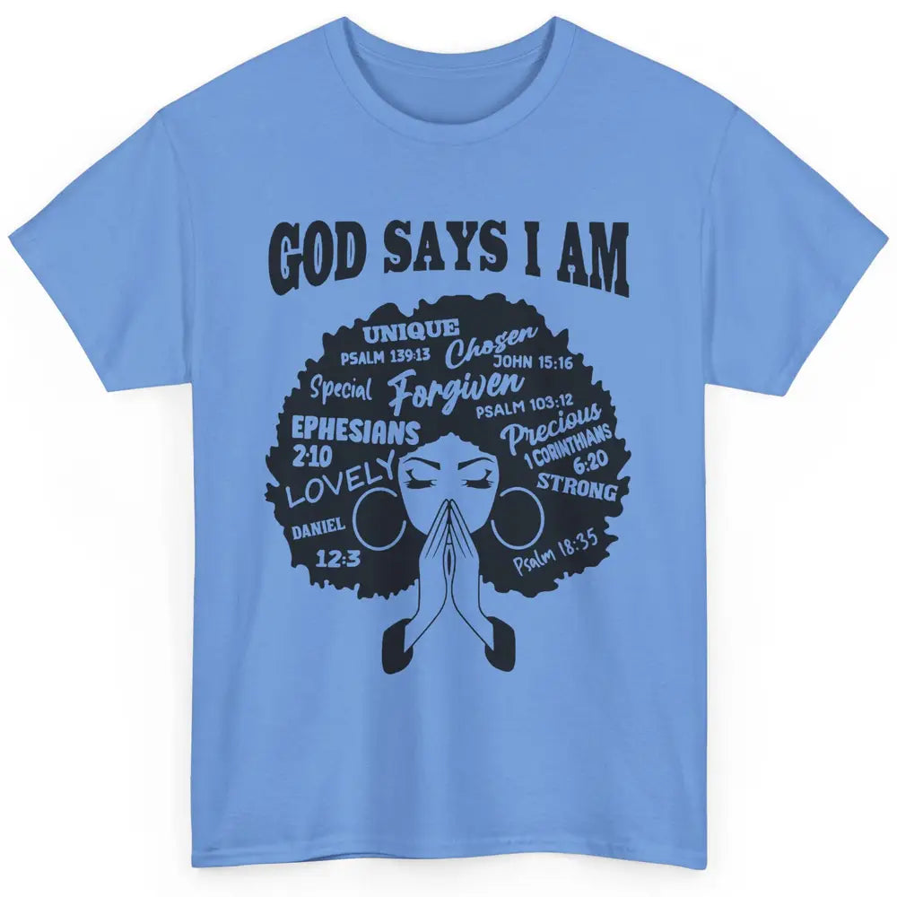 Afro Woman Praying God Says I Am Black Melanin Woman Gift Classic Unisex T-Shirt