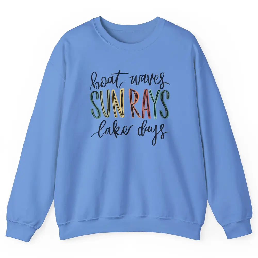 Boat Waves Sun Rays Ain't Nothing Like Lake Days Lake Life Unisex Crewneck Sweatshirt