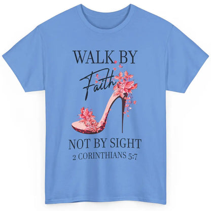 Floral High Heels Walk By Faith Not By Sight Christian Gift Classic Unisex T-Shirt