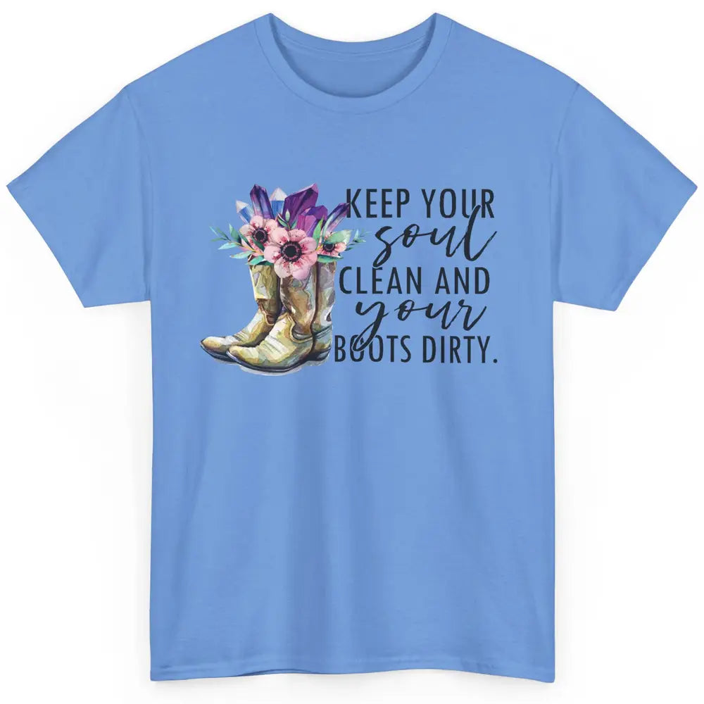 Floral Cowboy Boots Keep Your Soul Clean Boots Dirty Western Classic Unisex T-Shirt