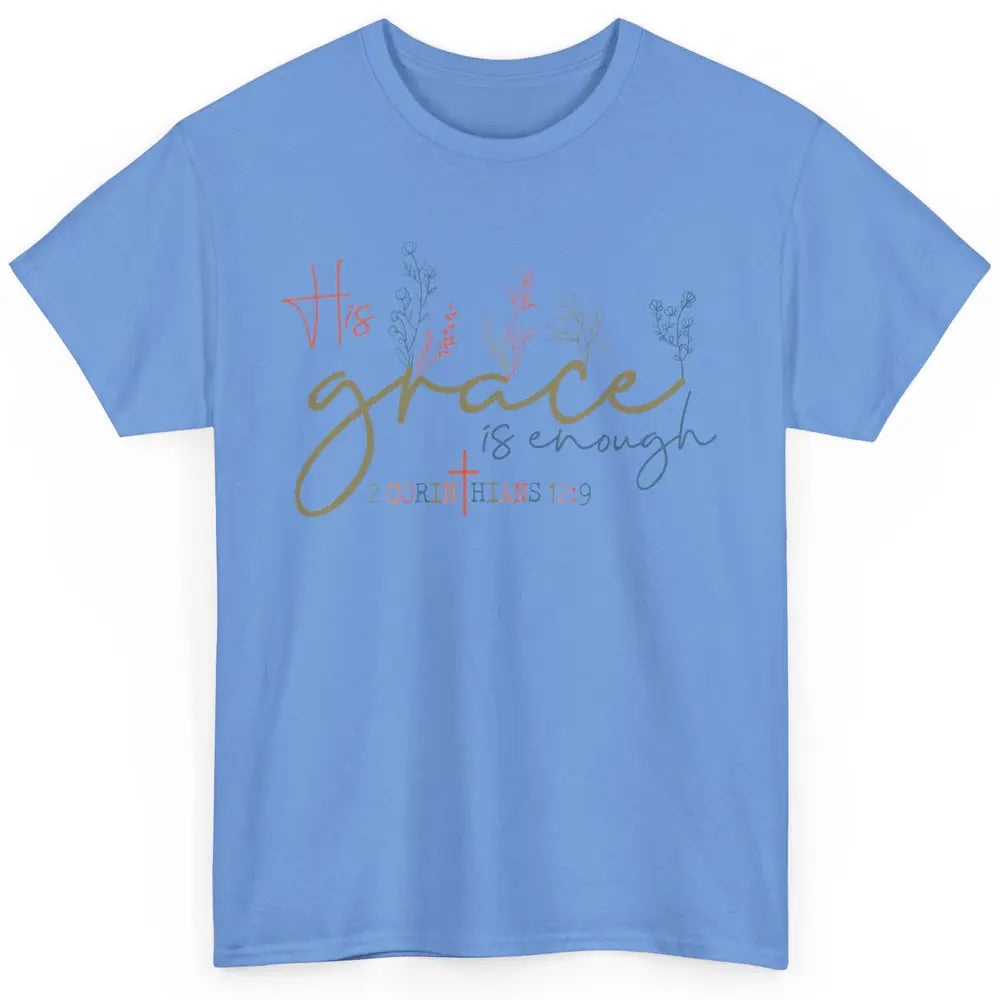 Floral Christian His Grace Is Enough Bible Verse Religious Classic Unisex T-Shirt