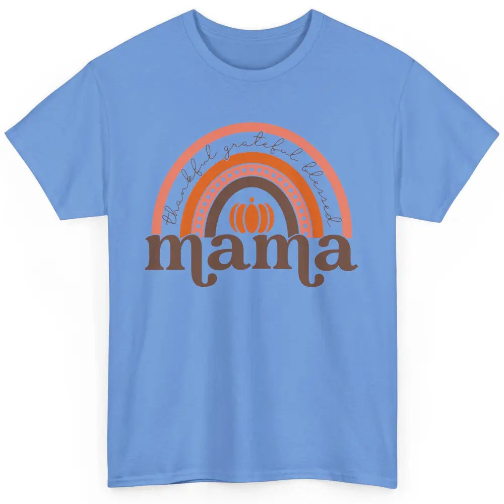 Pumpkin Rainbow Thankful Grateful Blessed Mama Thanksgiving Classic Unisex T-Shirt