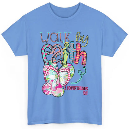 Walk By Faith Not By Sight Christian Bible Verse Summer Gift Classic Unisex T-Shirt