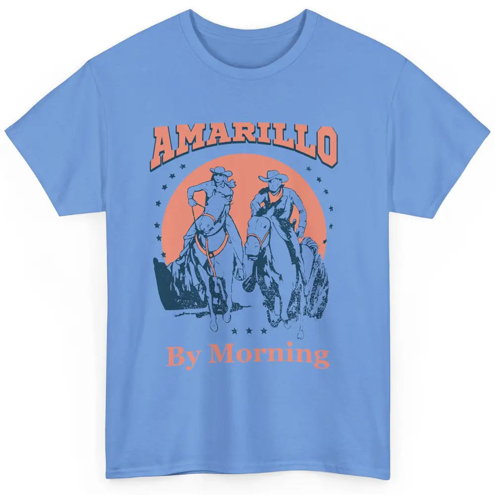 Cowgirl Cowboy Horsing Amarillo By Morning Western Country Classic Unisex T-Shirt