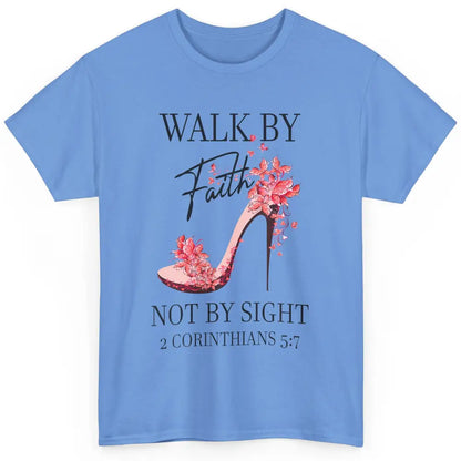 Floral Walk By Faith High Heels Christian Bible Verse God Classic Unisex T-Shirt