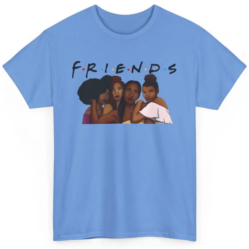 Afro Girls Friends Black Women Melanin Sisters Gift Classic Unisex T-Shirt