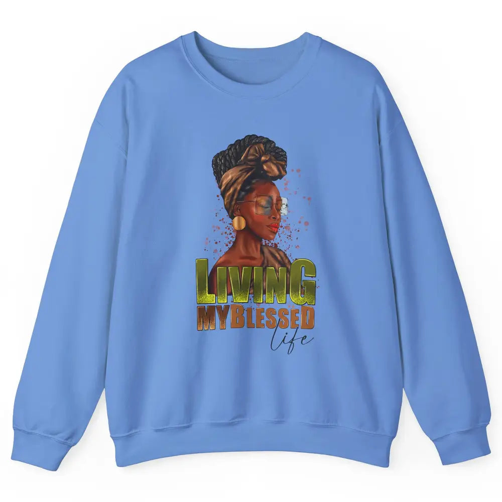 Afro Black Queen Living My Blessed Life Christian Queen Unisex Crewneck Sweatshirt