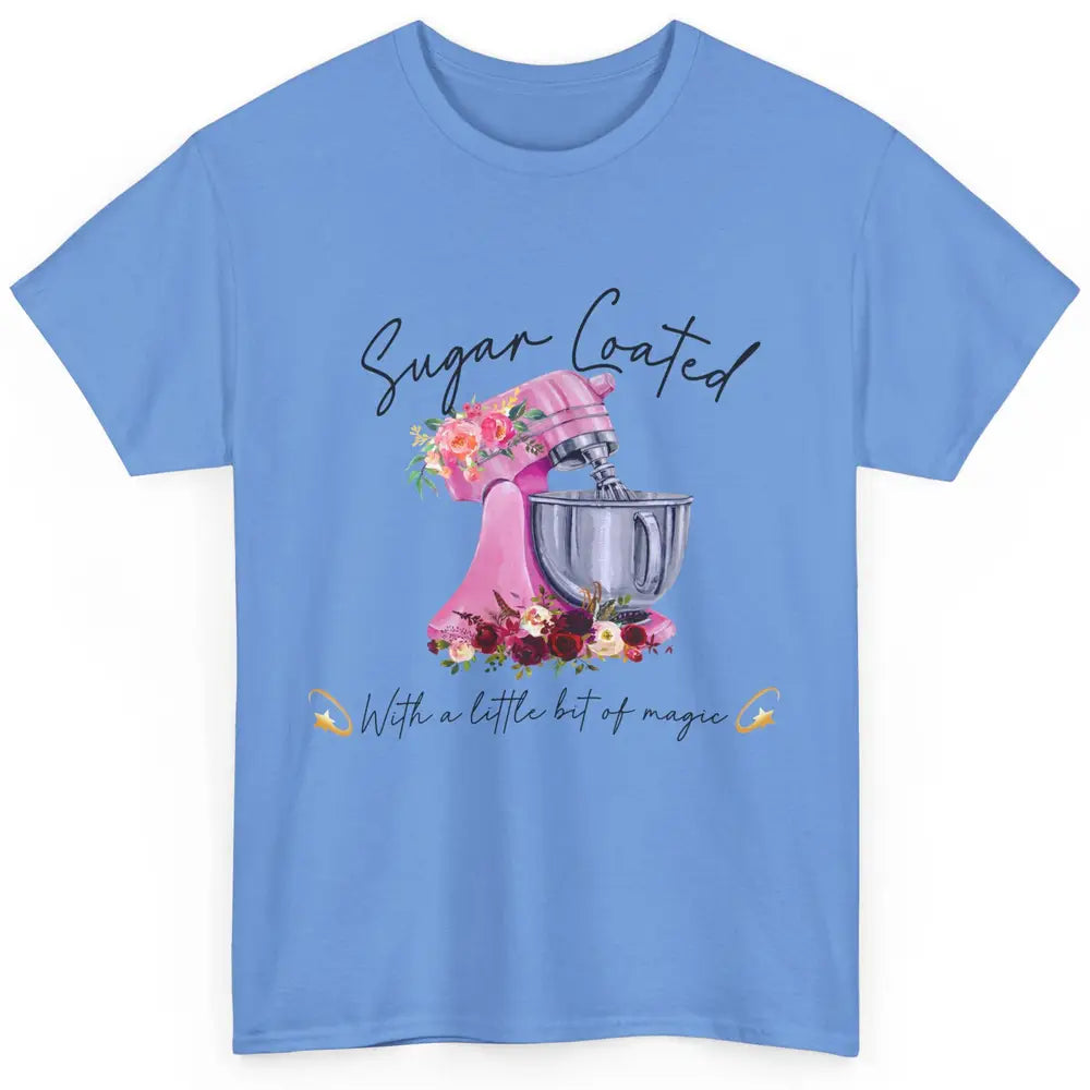 Floral Baking Machine Sugar Coated With Little Bit Of Magic Classic Unisex T-Shirt