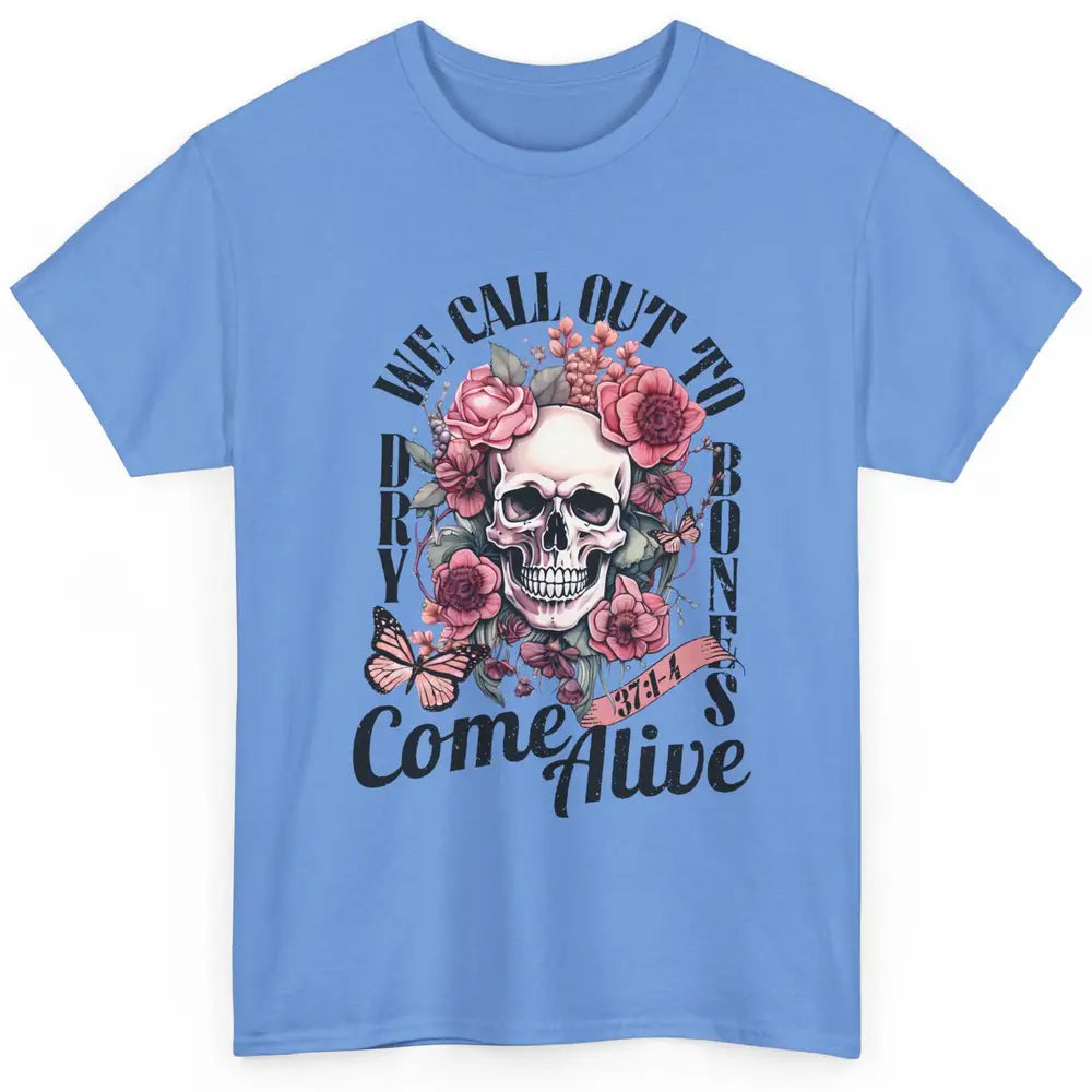 Floral Skull Dry Bones Come Alive Bible Christian Halloween Classic Unisex T-Shirt