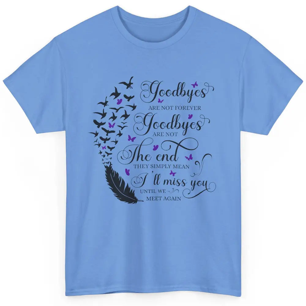 Angel Wing Butterfly Goodbyes Are Not The End Loving Memory Classic Unisex T-Shirt