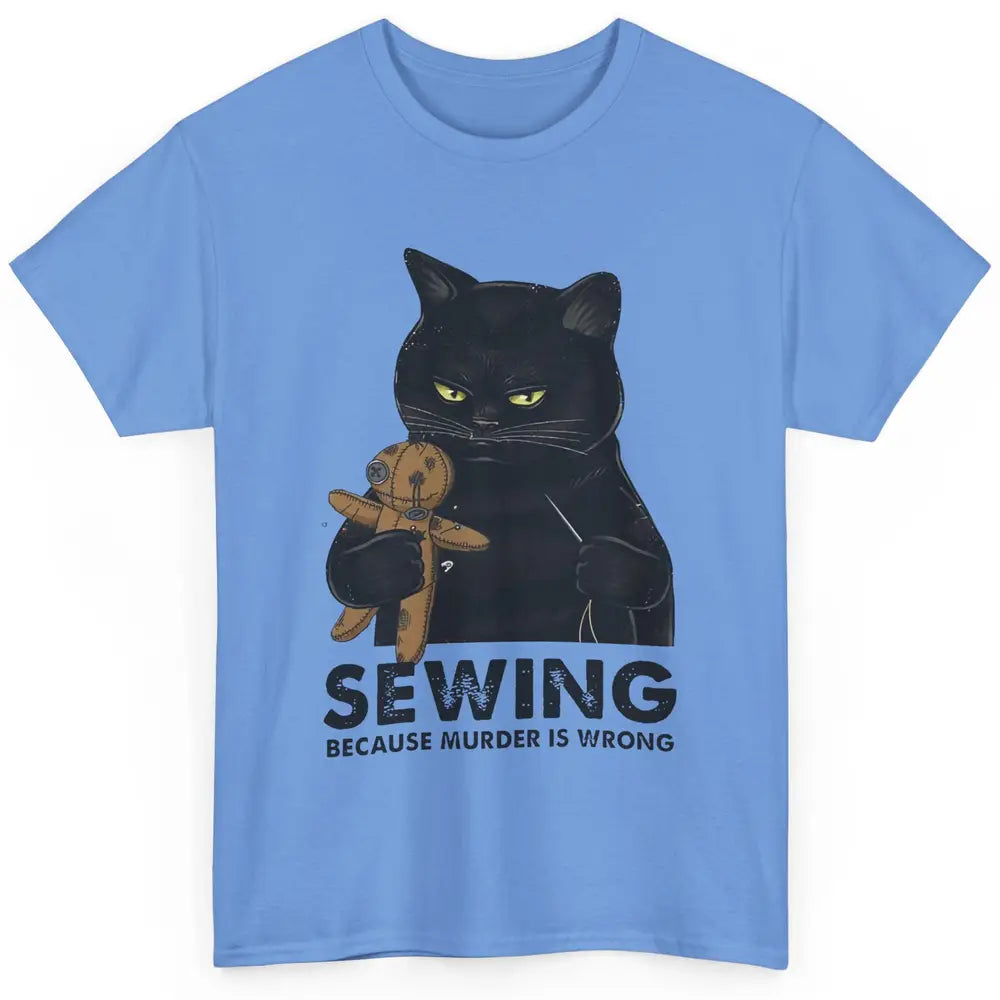 Funny Black Cat Sewing Because Murder Is Wrong Quilting Classic Unisex T-Shirt