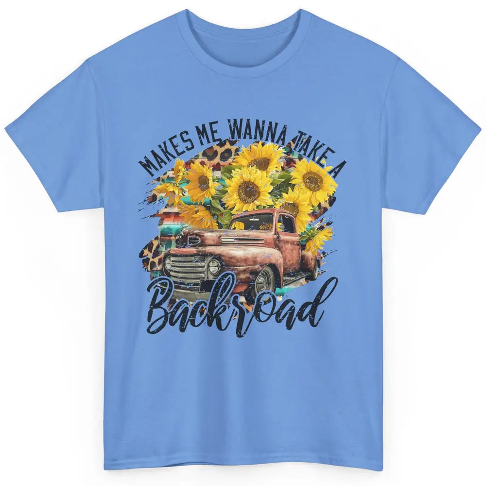 Retro Sunflower Truck Makes Me Wanna Take a Backroad Western Classic Unisex T-Shirt