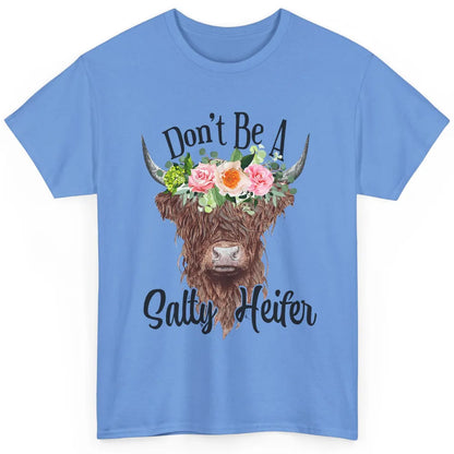 Floral Highland Cow Don't Be A Salty Heifer Western Country Classic Unisex T-Shirt