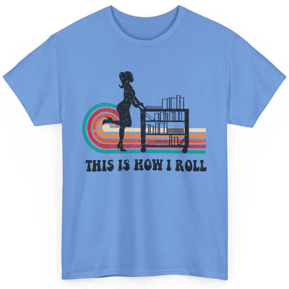 Vintage This Is How I Roll Bookworm Book Librarian Girl Classic Unisex T-Shirt