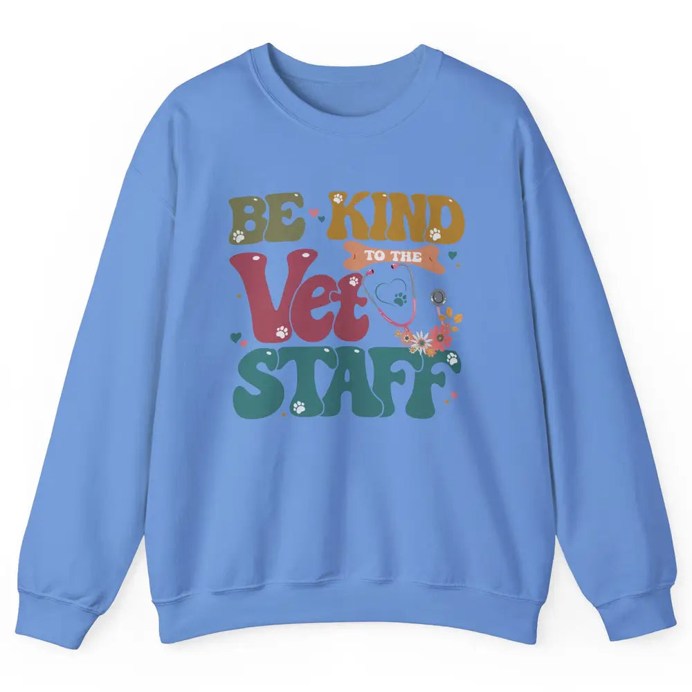 Be Kind To The Vet Staff Groovy Veterinarian Pet Lovers Unisex Crewneck Sweatshirt