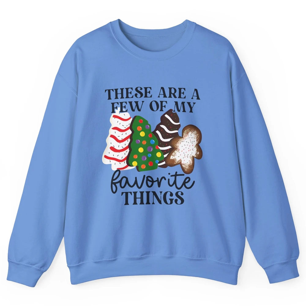 Christmas Tree Cakes These Are A Few Of My Favorite Things Unisex Crewneck Sweatshirt