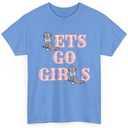 Cool Lets Go Girl Cowgirl Cowboy Boots Western Vintage Rodeo Classic Unisex T-Shirt