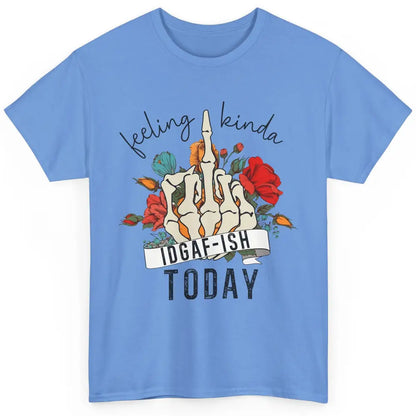 Floral Skeleton Feeling Kinda IDGAF-ish Today Sarcastic Classic Unisex T-Shirt