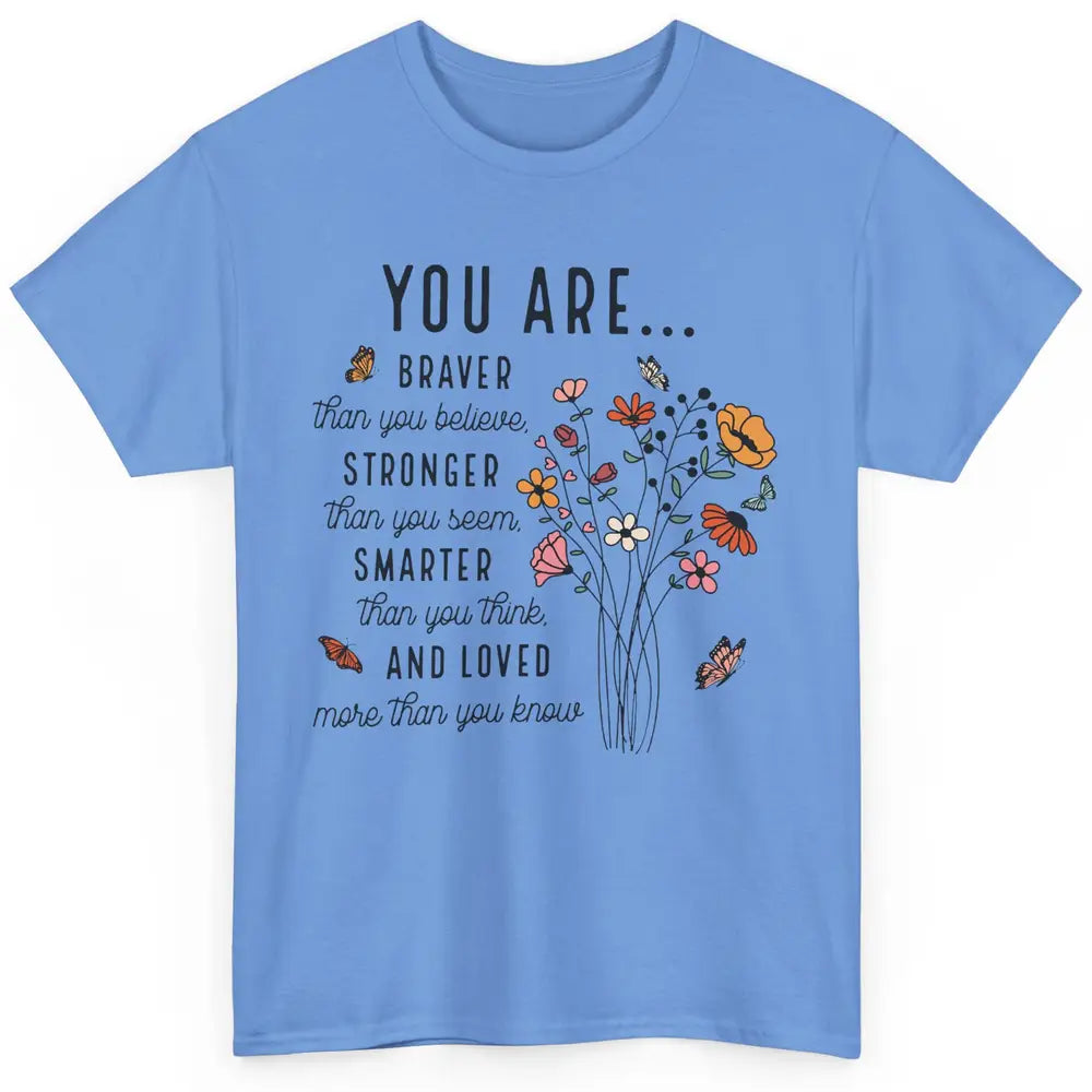 Wildflowers You Are Braver Than You Believe Inspirational Classic Unisex T-Shirt