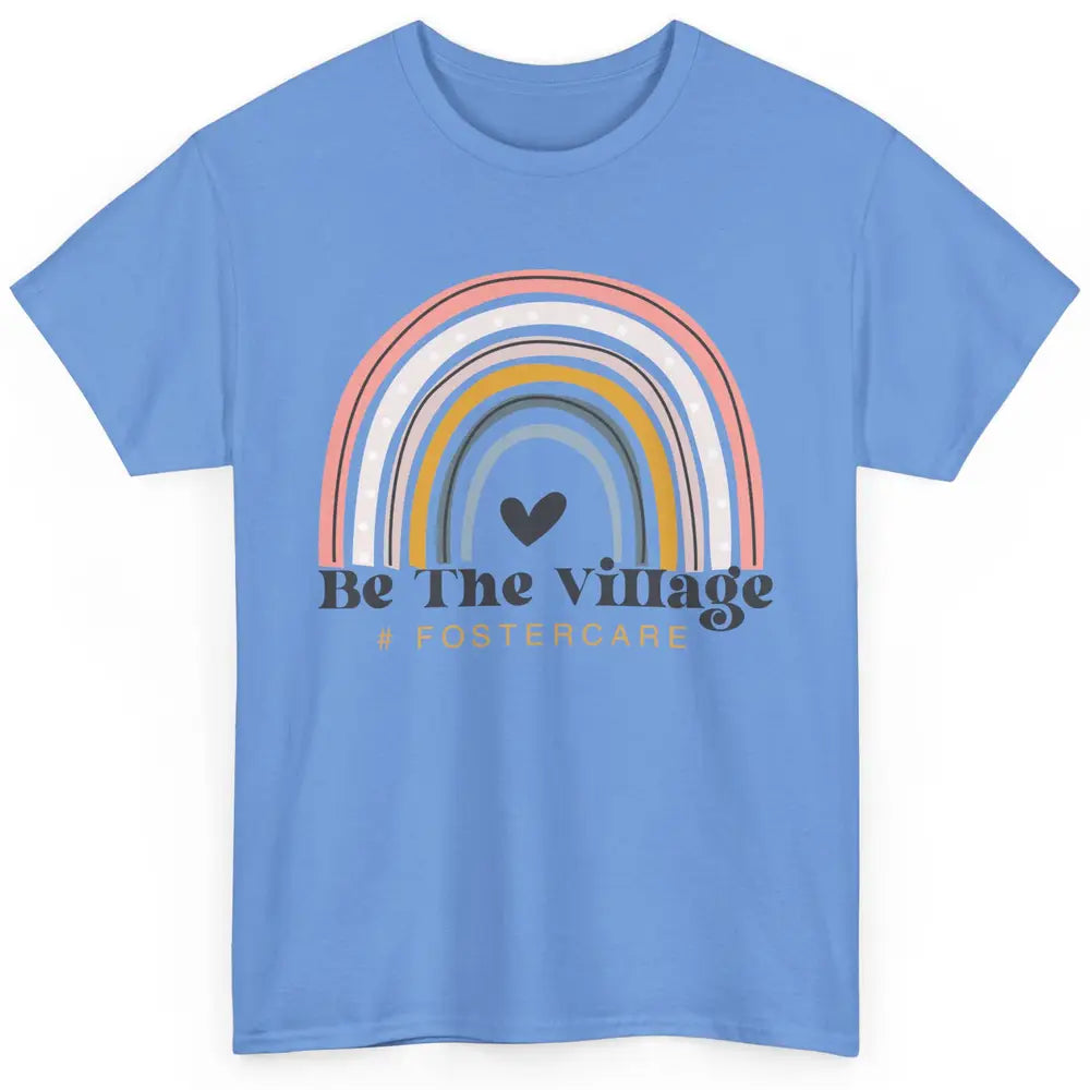 Foster Care Parents Be The Village Rainbow Adoption Foster Classic Unisex T-Shirt