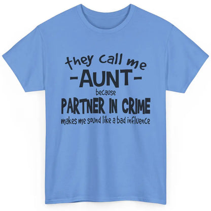 Funny Auntie They Call Me Auntie Because Partner In Crime Classic Unisex T-Shirt