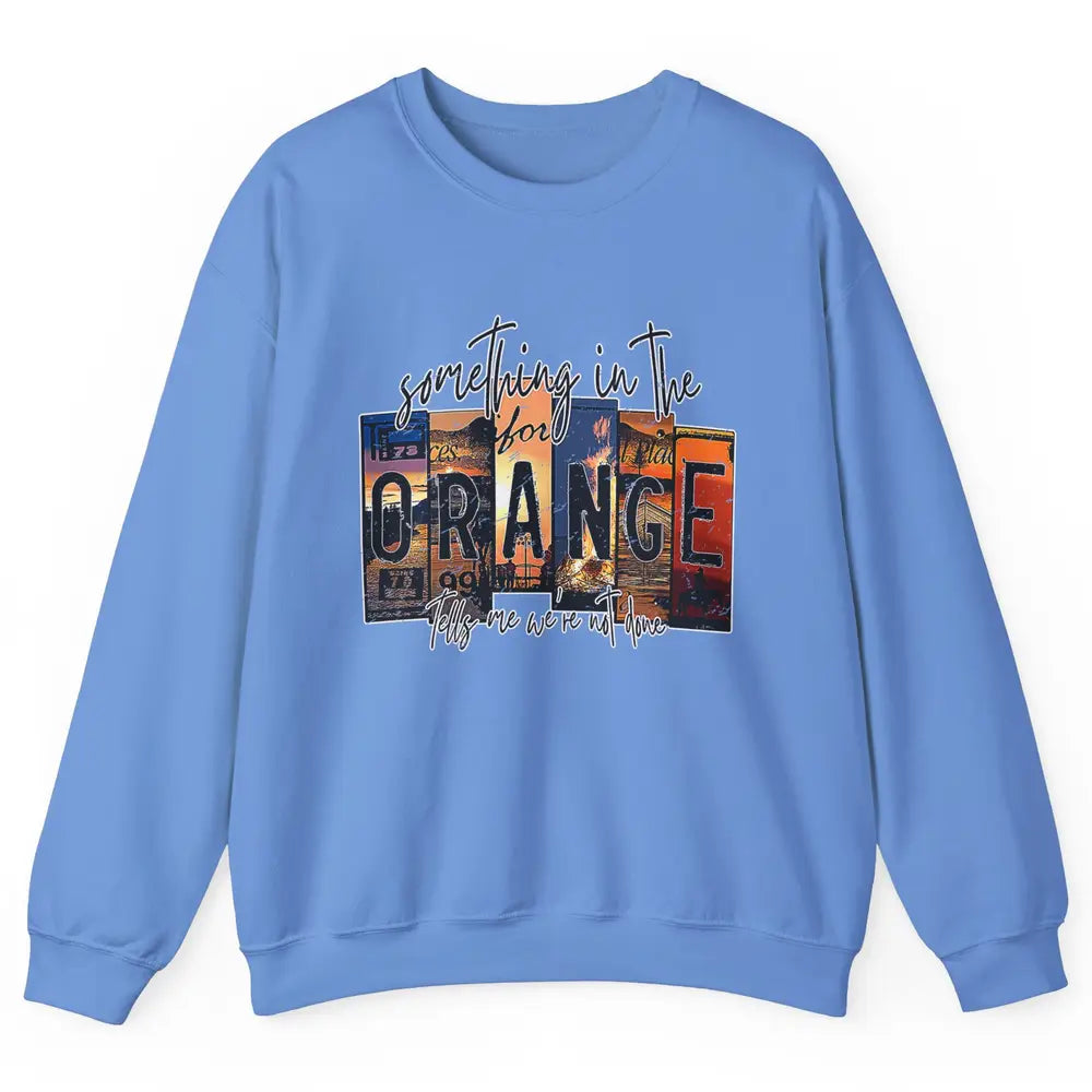 Retro Something In The Orange Vintage Western Country Rodeo Unisex Crewneck Sweatshirt