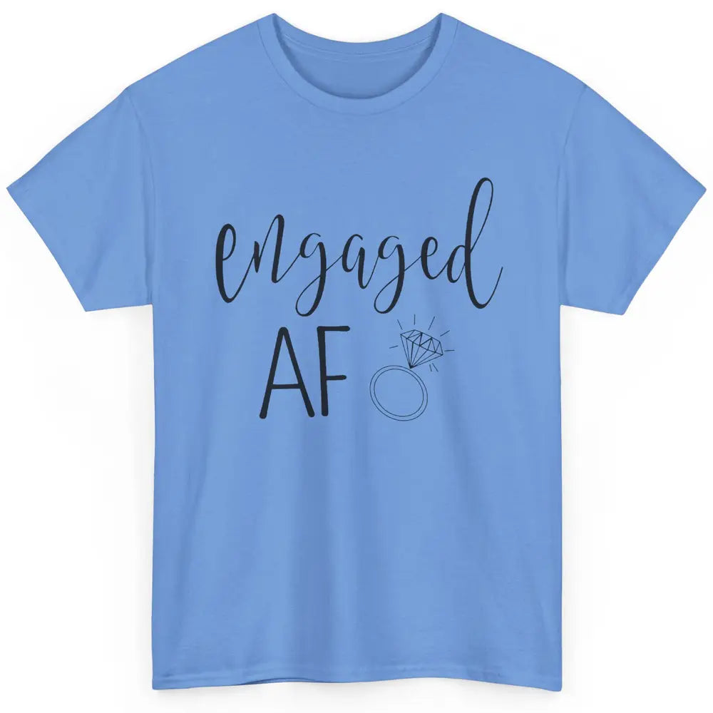 Engaged AF Bride To Be Wedding Ring Future Mrs. Bachelorette Classic Unisex T-Shirt