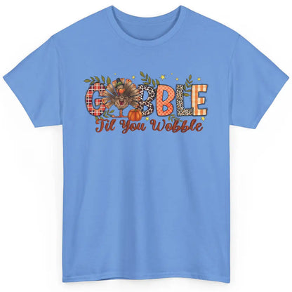 Gobble Til You Wobble Thanksgiving Dinner Turkey Day Gift Classic Unisex T-Shirt