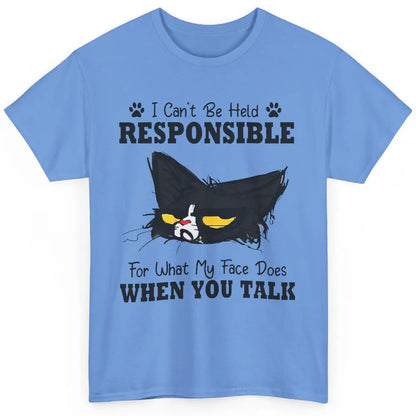 Funny Cat I Can't Be Held Responsible What My Face Sarcastic Classic Unisex T-Shirt