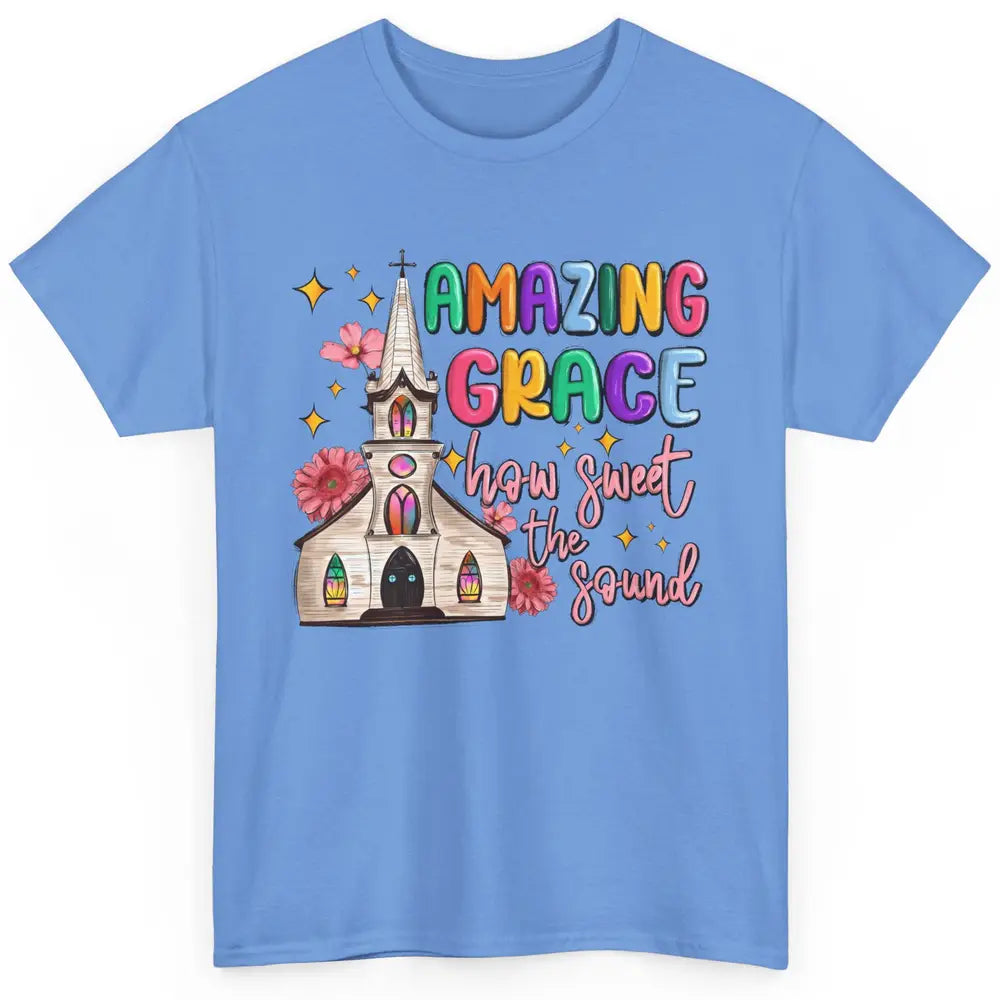 Christian Church Amazing Grace How Sweet The Sound Religious Classic Unisex T-Shirt