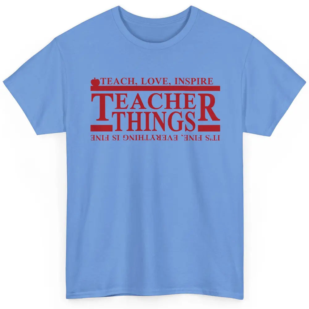 Teacher Things Teach Love Inspire Upside Down Back To School Classic Unisex T-Shirt