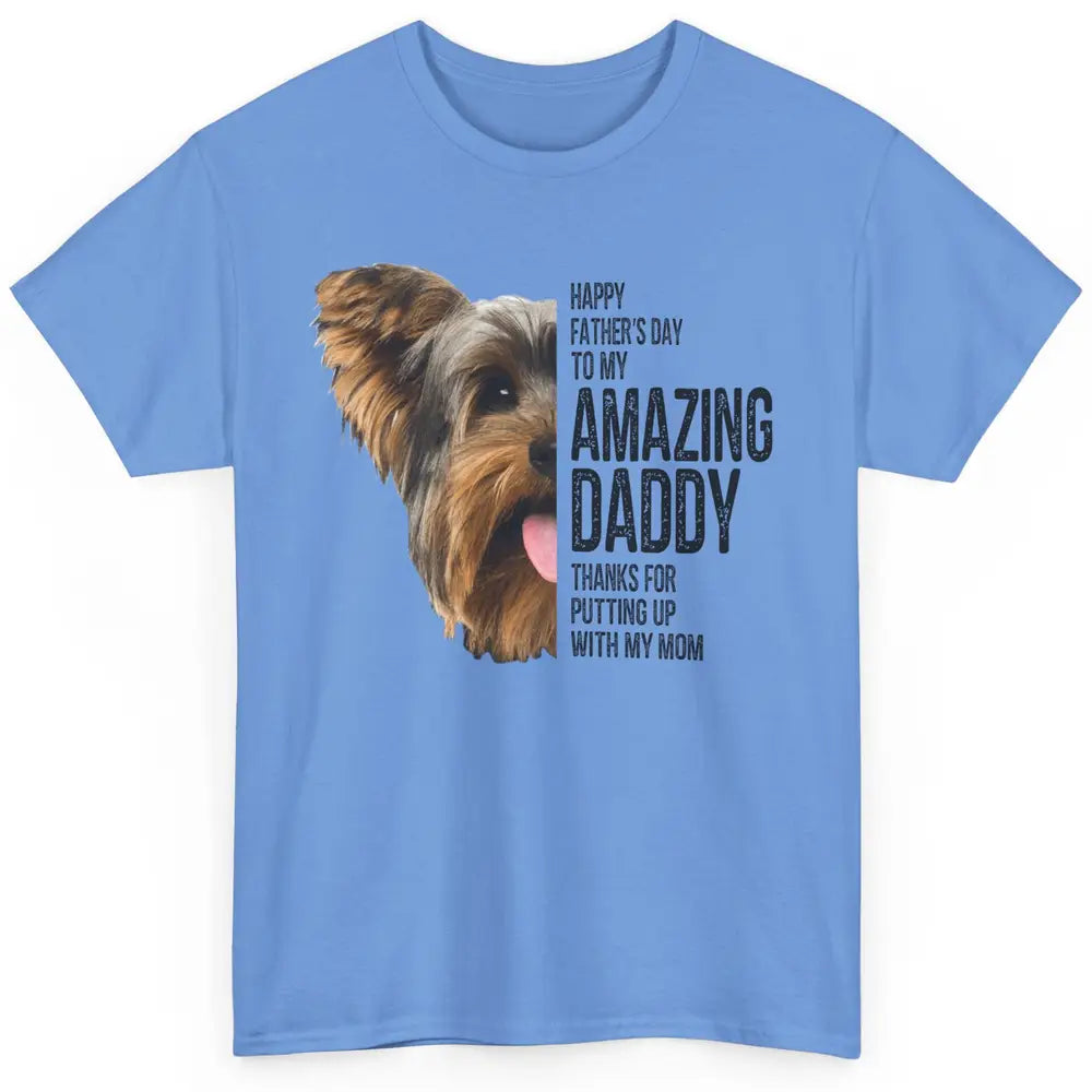 Yorkie Happy Fathers Day To My Amazing Dad Yorkshire Terrier Classic Unisex T-Shirt