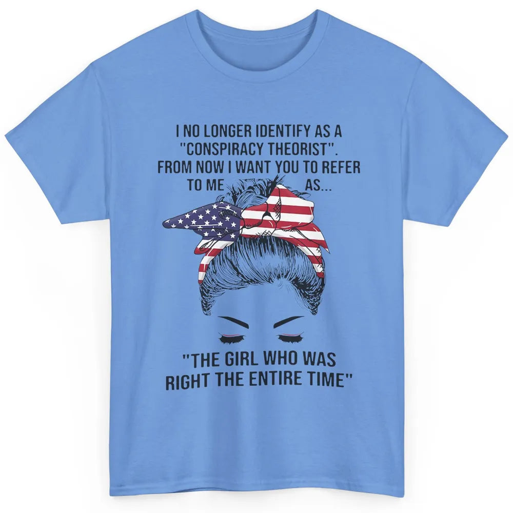 America Girl I No Longer Identify As A Conspiracy Theorist Classic Unisex T-Shirt