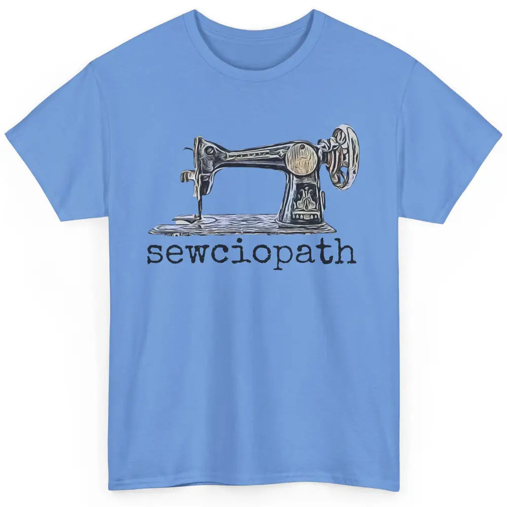 Retro Sewing Machine Sewciopath Quilting Life Sewer Life Classic Unisex T-Shirt